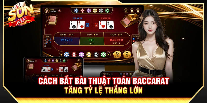 Cách Bắt Bài Thuật Toán Baccarat Tăng Tỷ Lệ Thắng Lớn