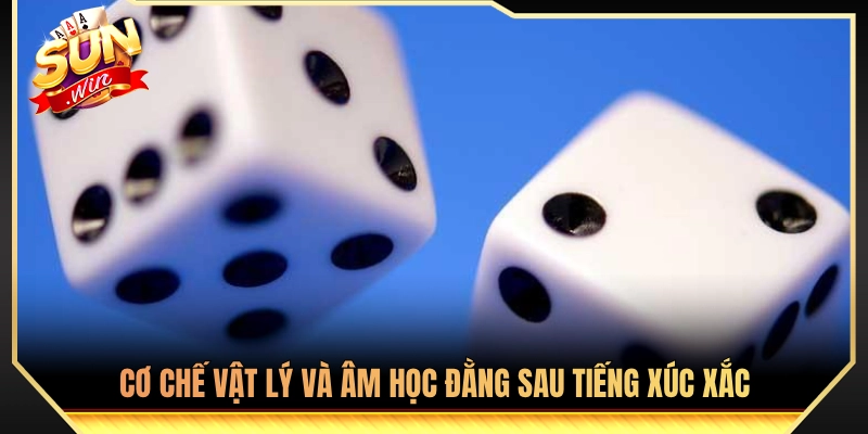 Luyện Cách Nghe Hột Tài Xỉu Để Đoán Cửa Cược Bách Phát Trúng 2 Nguyên lý cơ học và âm thanh học từ tiếng va chạm xí ngầu