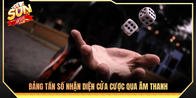 Luyện Cách Nghe Hột Tài Xỉu Để Đoán Cửa Cược Bách Phát Trúng 3 Bảng tra cứu tần số giúp phán đoán kết quả qua tiếng động