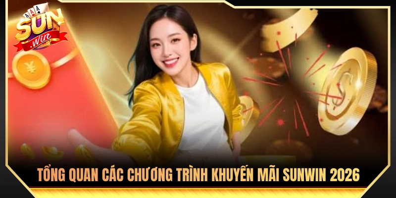 Khuyến Mãi Sunwin - Tổng Hợp Ưu Đãi Sảnh Cược HOT 2026 1 Đánh giá chung về sự kiện khuyến mãi Sunwin năm 2026