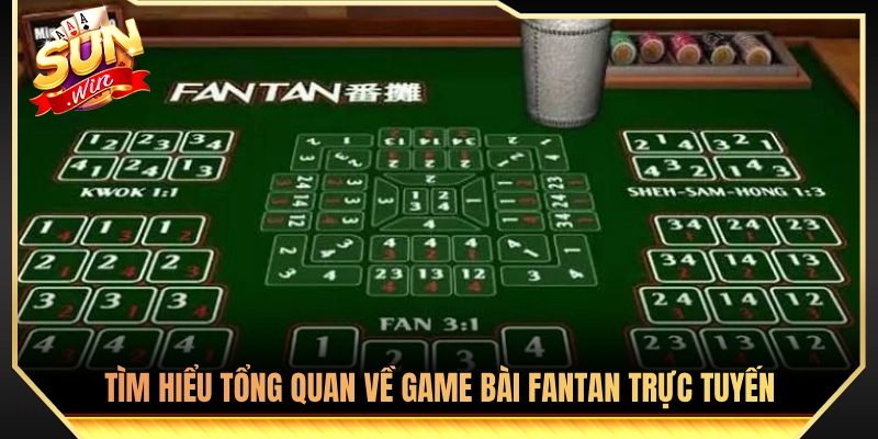 Khái quát toàn diện về trò chơi Fantan trực tuyến 