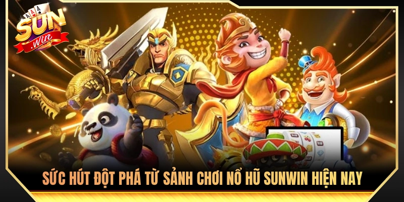 Nét đặc sắc tạo nên sức hấp dẫn của nổ hũ Sunwin 