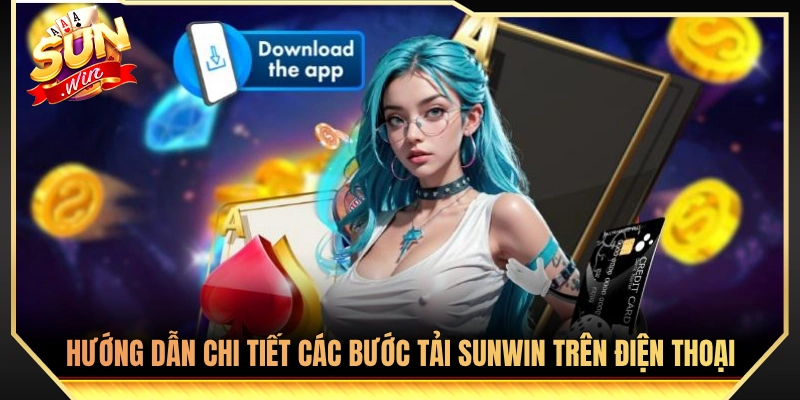 Tải Sunwin - Link Tải App Android iOS Chính Thức 2026 2 Quy trình tải Sunwin về máy di động từ A đến Z