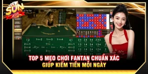 Top 5 Mẹo Chơi Fantan Chuẩn Xác Giúp Kiếm Tiền Mỗi Ngày
