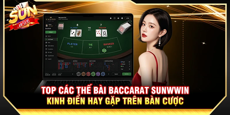 Các Thế Bài Baccarat Sunwin Kinh Điển Hay Gặp Trên Bàn Cược 1 Top Các Thế Bài Baccarat Sunwin Kinh Điển Hay Gặp Trên Bàn Cược