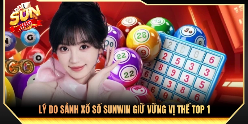 Yếu tố then chốt giúp xổ số Sunwin thống lĩnh thị trường cá cược 