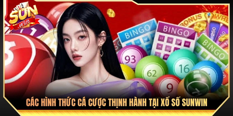 Điểm danh các thể loại cược xổ số Sunwin ăn khách hàng đầu